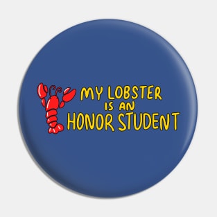 My lobster is an honor student Pin