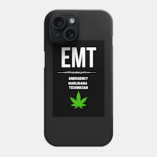 EMT - Emergency Marijuana Technician Phone Case