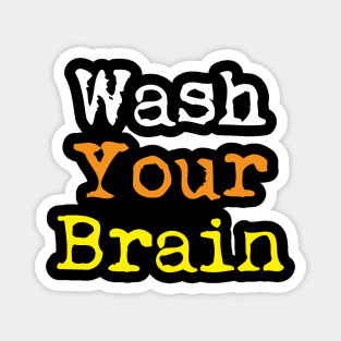 Wash Your Brain Magnet