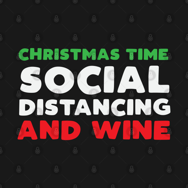 Disover Christmas Time Social Distancing And Wine - Funny Christmas Wine - Funny Christmas Wine - T-Shirt