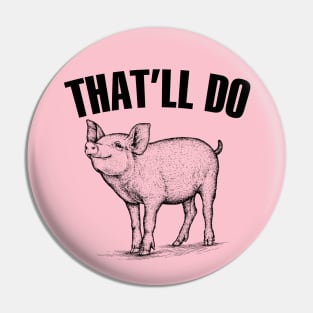 That'll do Pig Pin