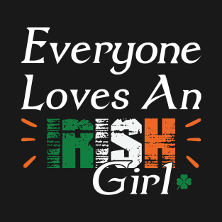 Everyone Loves An Irish Girl St Patricks Day T-Shirt