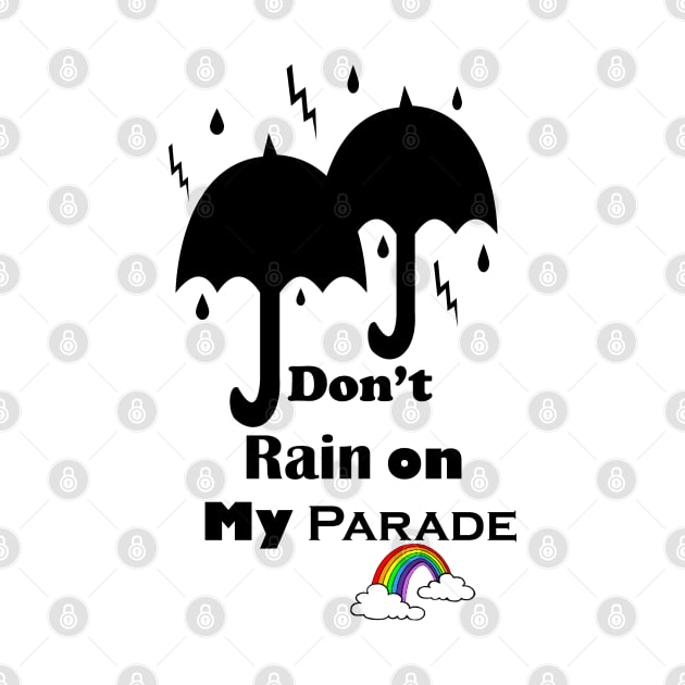 Don't Rain on My Parade by ninasilver