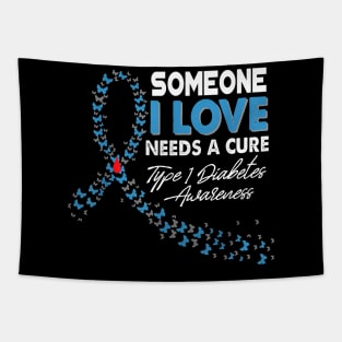 Someone I Love Needs A Cure Type 1 Diabetes Awareness T1D Tapestry