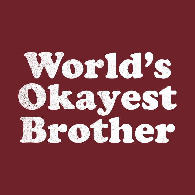 World's Okayest Brother by stayfrostybro