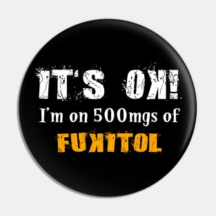 I'm on 500mgs of Fukitol Pin