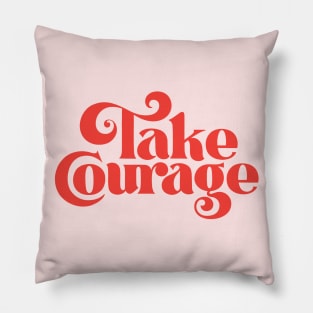 Take Courage (red) Pillow