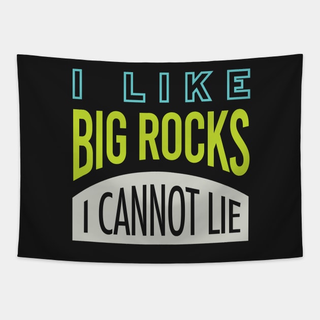 Geology Pun I Like Big Rocks I Cannot Lie Tapestry by whyitsme