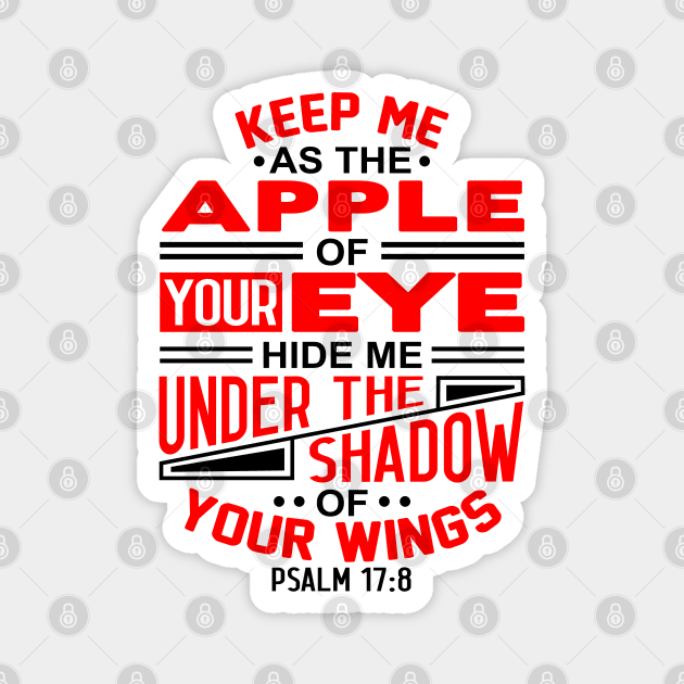 Psalm 17:8 Keep Me As The Apple Of Your Eye Magnet