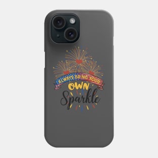 Always bring your own sparkle Phone Case