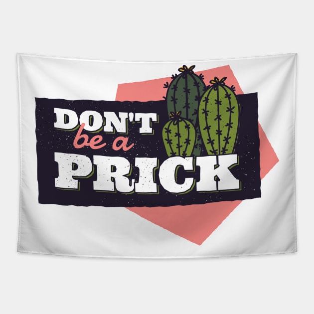 Don't be a prick. Cactus design Tapestry by madeinchorley