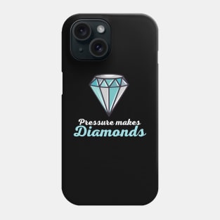 Pressure Makes Diamonds Phone Case