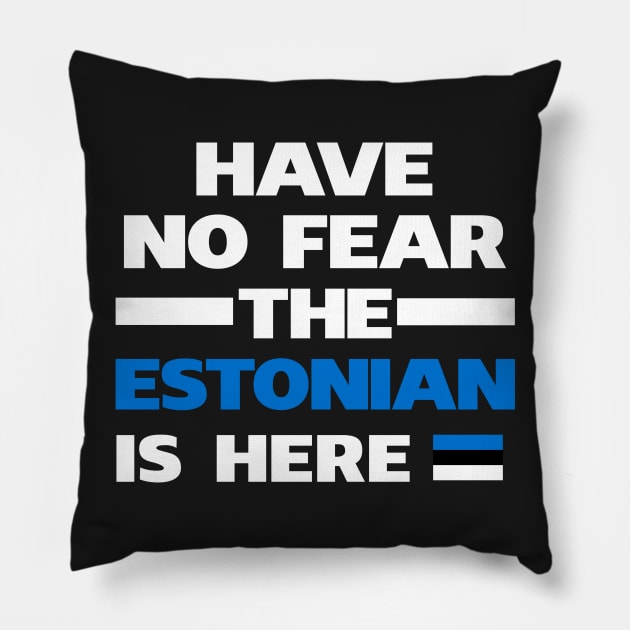 No Fear Estonian Is Here Estonia Pillow by lubashantae