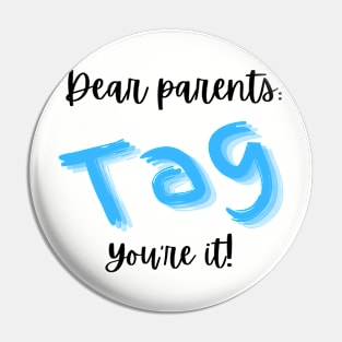 Tag you’re it Pin