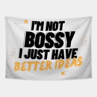 I'm Not Bossy I Just Have Better Ideas Problem solving Tapestry