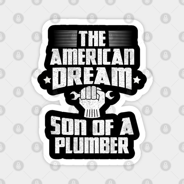 The american dream son of a plumber Magnet by Moe99