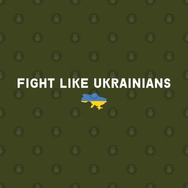 FIGHT LIKE UKRAINIANS by Myartstor 