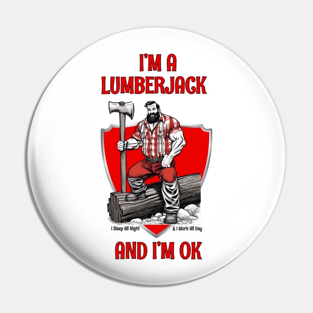 I'm A Lumberjack And I'm OK Pin by ArtShare