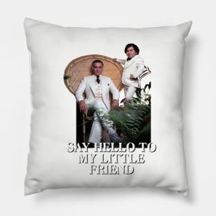 Say Hello to my Little Friend Pillow