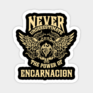 Encarnacion Name Shirt Encarnacion Power Never Underestimate Magnet