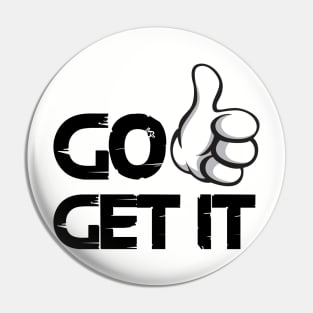 Go get it quote for life Pin