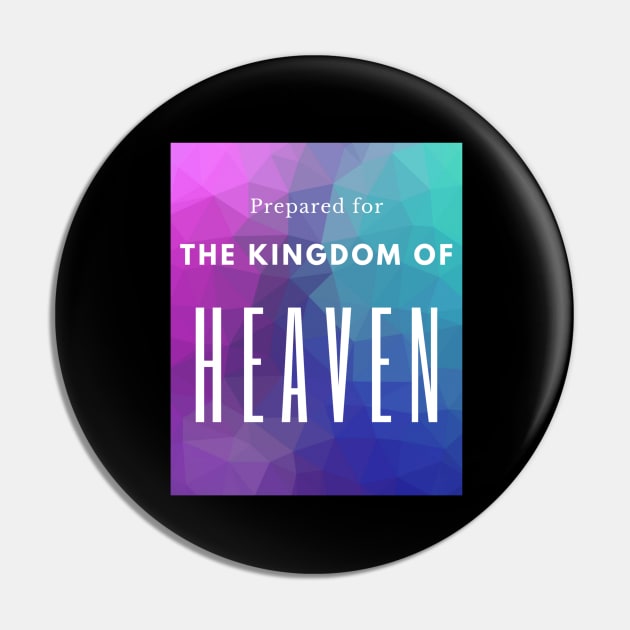 Prepared for the Kingdom of Heaven christian design Pin by SOCMinistries