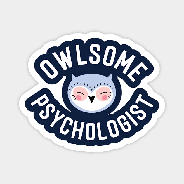 Owlsome Psychologist Pun - Funny Gift Idea Magnet by BetterManufaktur