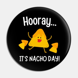 Hooray It's Nacho Day Fun Mexican Food Pin