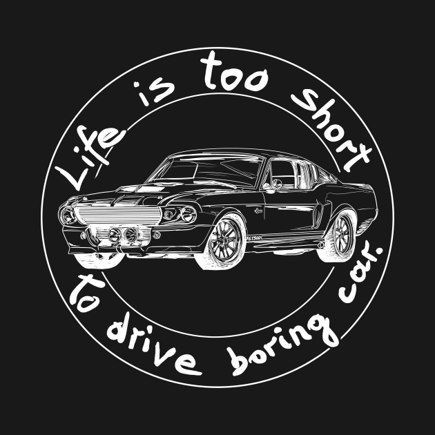 Life is too short to drive boring car by Hot-Mess-Zone