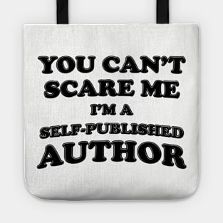 You Can't Scare Me I'm A Self-Published Author Tote