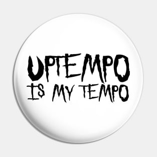 Uptempo Is My Tempo! Pin