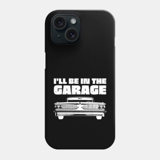 I'll Be in My Garage Car Mechanic Phone Case