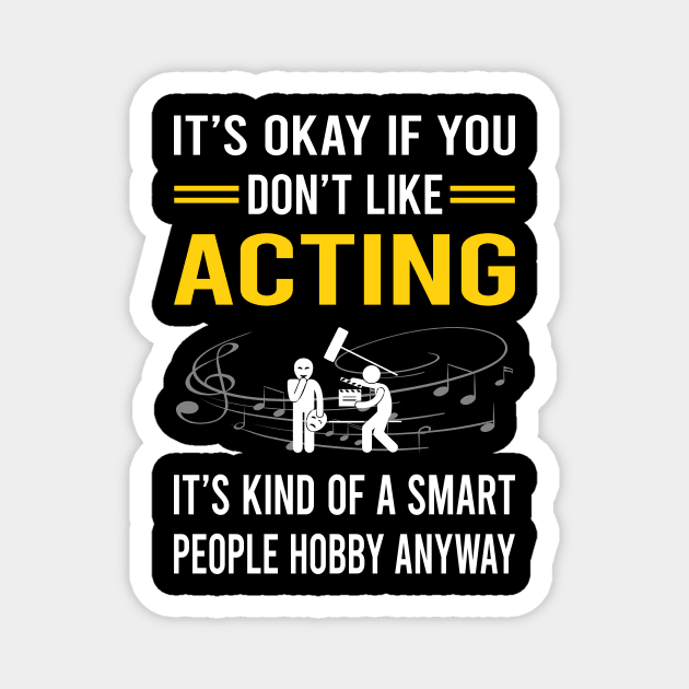 Smart People Hobby Acting Actor Actress Magnet by Bourguignon Aror