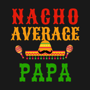 Nacho Average Papa-Funny Cinco de Mayo T-Shirt