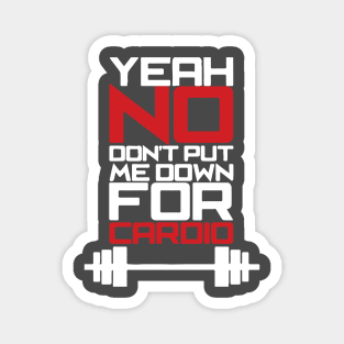 Yeah, No. Don't Put Me Down For Cardio Magnet