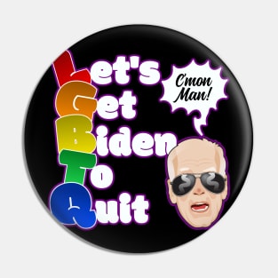 LGBTQ Let's Get Biden to Quit Funny Political Meme Pin