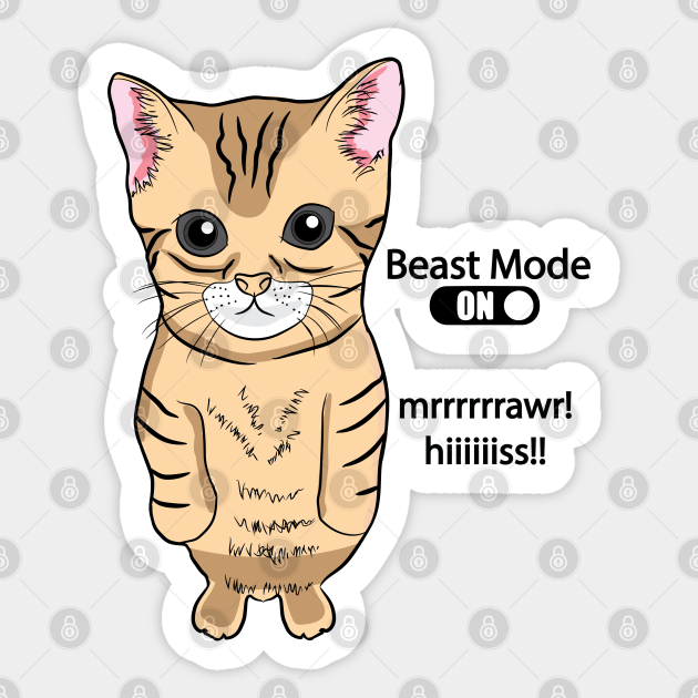 Cute Standing Cat Meme Beast the Mode ON Funny Kitten Meme - Beast Mode On - Sticker | TeePublic Cute Standing Cat Meme Beast the Mode ON Funny Kitten Meme - Beast Mode On - Sticker | TeePublic