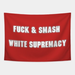 FUCK & SMASH WHITE SUPREMACY Tapestry