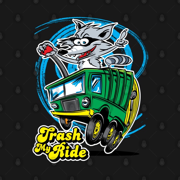 Trash My Ride Raccoon in a Trash Truck by eShirtLabs