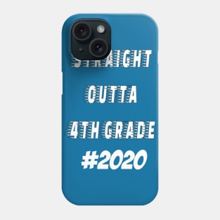 Straight outta 4th Grade 2020 Phone Case