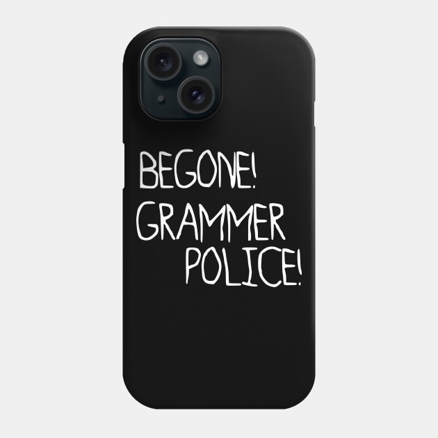 Begone, Grammer Police! Phone Case by giovanniiiii