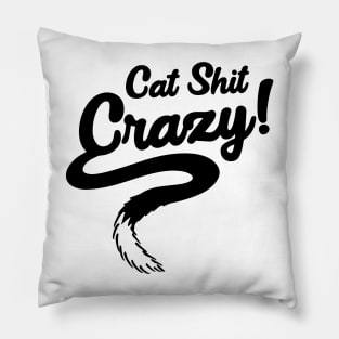 Cat Shit Crazy! Pillow