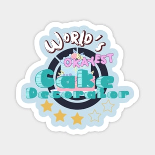 Worlds Okayest Cake Decorator Magnet