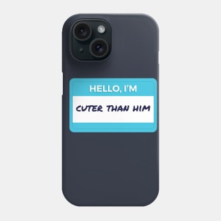 Hello I'm Cuter Than Him Phone Case