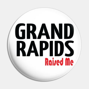 Grand Rapids Raised Me Michigan Pin