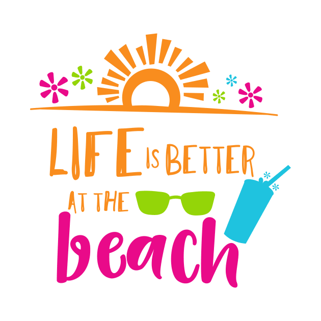 Life Is Better At The Beach, Sunglasses, Cocktail by Jelena Dunčević