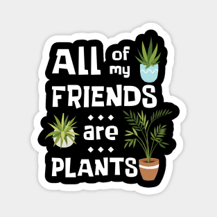 Introvert Plant Lover All My Friends Are Plants Magnet