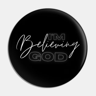 I'm believing God Pin