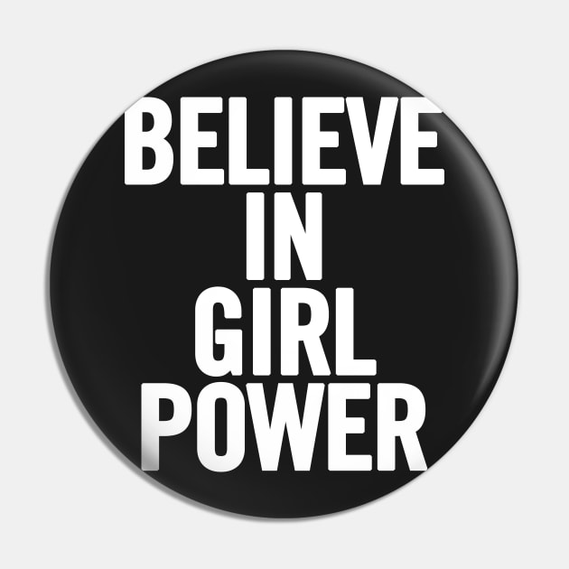 Believe In Girl Power Pin by sergiovarela