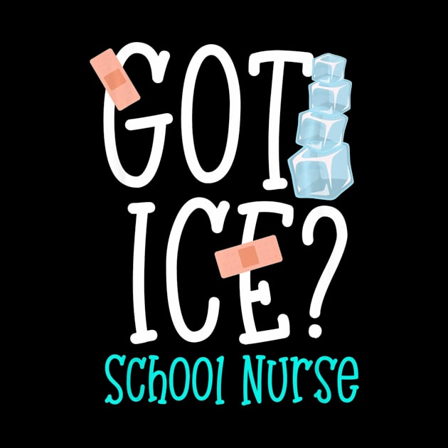 Funny Got Ice School Nurse Saying T shirt womens Gift by MarrinerAlex